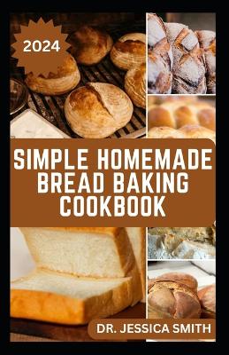 Book cover for Simple Homemade Bread Baking Cookbook