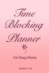 Book cover for Time Blocking Planner for Busy Moms