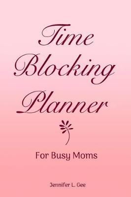 Cover of Time Blocking Planner for Busy Moms