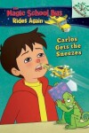 Book cover for Carlos Gets the Sneezes: Exploring Allergies (the Magic School Bus Rides Again #3), Volume 3