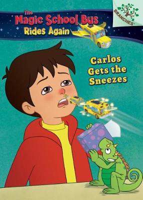 Book cover for Carlos Gets the Sneezes: Exploring Allergies (the Magic School Bus Rides Again #3), Volume 3