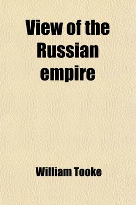 Book cover for View of the Russian Empire (Volume 2); During the Reign of Catharine, the Second, and to the Close of the Eighteenth Century