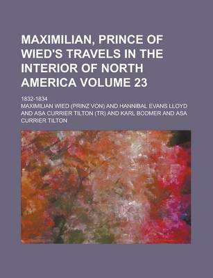 Book cover for Maximilian, Prince of Wied's Travels in the Interior of North America; 1832-1834 Volume 23