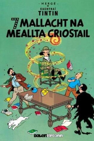 Cover of Seacht Mallacht Na Meallta Criostail (Tintin i Ngaeilge / Tintin in Irish)