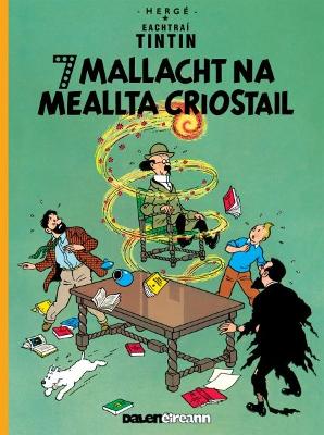 Book cover for Seacht Mallacht Na Meallta Criostail (Tintin i Ngaeilge / Tintin in Irish)