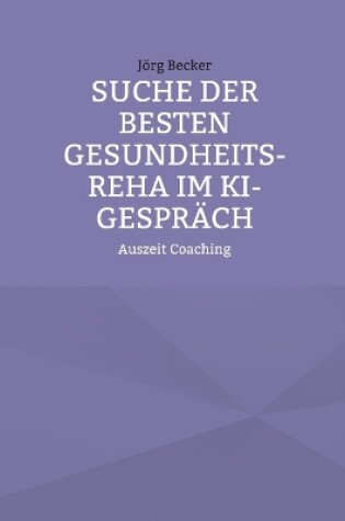 Cover of Suche der besten Gesundheits-REHA im KI-Gespräch