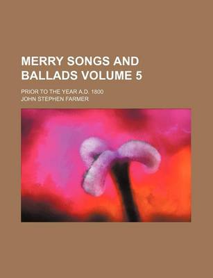 Book cover for Merry Songs and Ballads Volume 5; Prior to the Year A.D. 1800