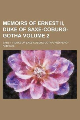 Cover of Memoirs of Ernest II, Duke of Saxe-Coburg-Gotha Volume 2