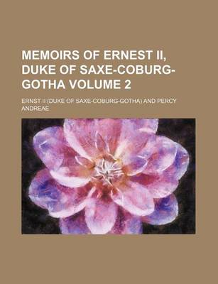 Book cover for Memoirs of Ernest II, Duke of Saxe-Coburg-Gotha Volume 2