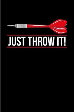 Cover of Just Throw It!