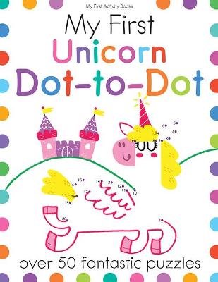 Book cover for My First Unicorn Dot-To-Dot