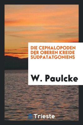 Book cover for Die Cephalopoden Der Oberen Kreide Sudpatatgoniens