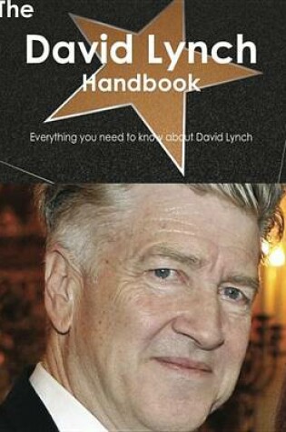 Cover of The David Lynch Handbook - Everything You Need to Know about David Lynch