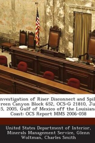 Cover of Investigation of Riser Disconnect and Spill, Green Canyon Block 652, Ocs-G 21810, July 5, 2005, Gulf of Mexico Off the Louisiana Coast