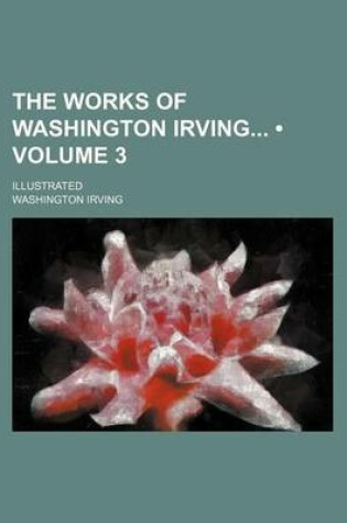 Cover of The Works of Washington Irving (Volume 3); Illustrated