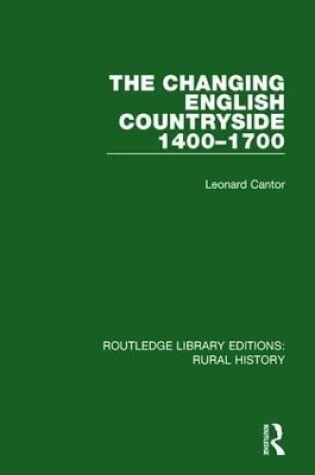 Cover of The Changing English Countryside, 1400-1700