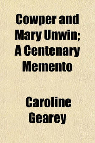 Cover of Cowper and Mary Unwin; A Centenary Memento