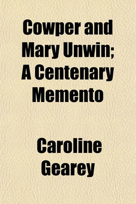 Book cover for Cowper and Mary Unwin; A Centenary Memento