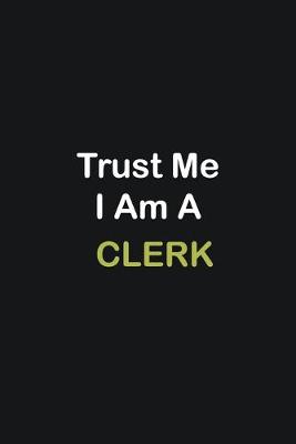 Book cover for Trust Me I Am A Clerk