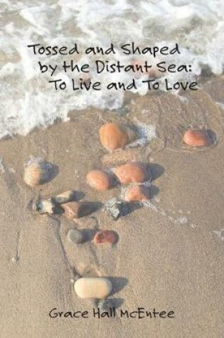 Cover of Tossed and Shaped by the Distant Sea