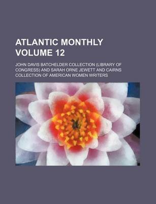 Book cover for Atlantic Monthly Volume 12