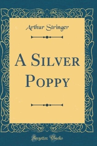 Cover of A Silver Poppy (Classic Reprint)