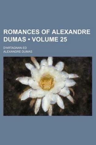 Cover of Romances of Alexandre Dumas (Volume 25); D'Artagnan Ed