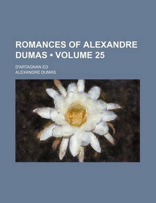 Book cover for Romances of Alexandre Dumas (Volume 25); D'Artagnan Ed