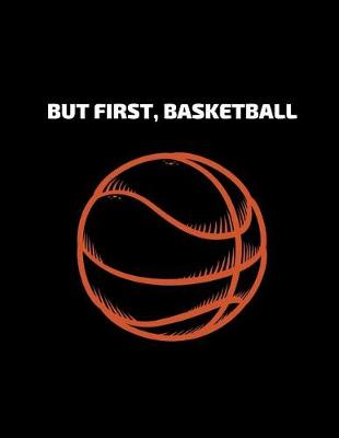 Book cover for But First Basketball