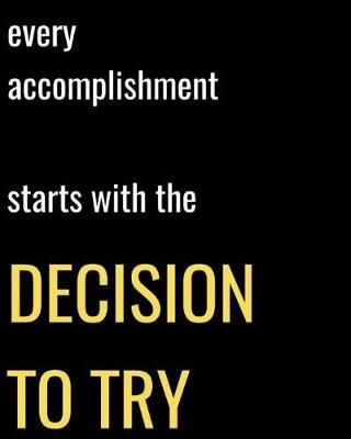 Book cover for Every Accomplishment Starts with the Decision to Try