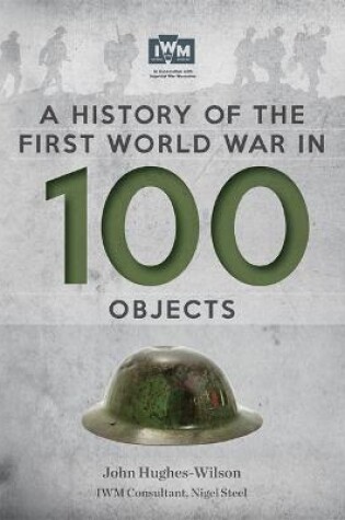 Cover of A History Of The First World War In 100 Objects