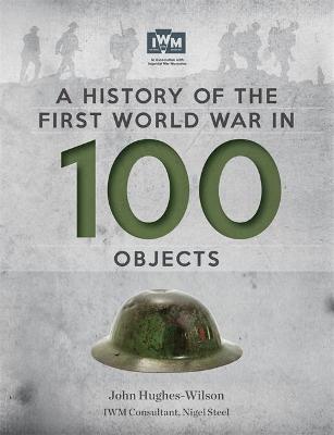 Book cover for A History Of The First World War In 100 Objects