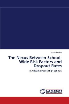 Book cover for The Nexus Between School-Wide Risk Factors and Dropout Rates