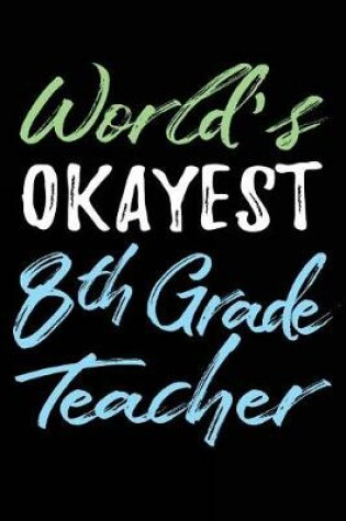 Cover of World's Okayest 8th Grade Teacher