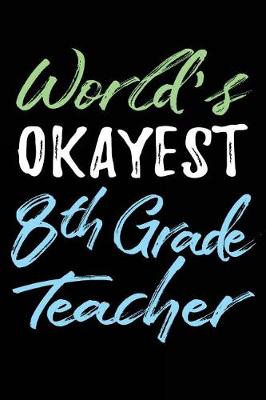 Book cover for World's Okayest 8th Grade Teacher