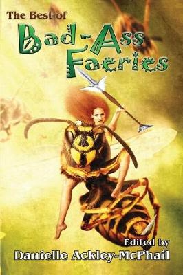 The Best of Bad-Ass Faeries by Jody Lynn Nye, Keith R a DeCandido, Danielle Ackley-McPhail