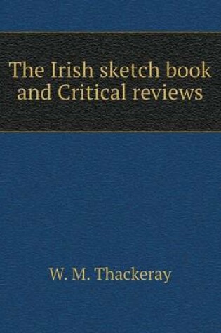 Cover of The Irish sketch book and Critical reviews
