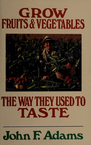 Book cover for Grow Fruits and Vegetables the Way They Used to Taste