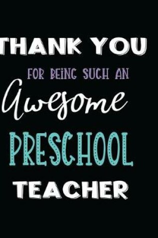 Cover of Thank You Being Such An Awesome Preschool Teacher
