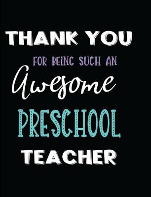 Book cover for Thank You Being Such An Awesome Preschool Teacher