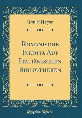 Book cover for Romanische Inedita Auf Italiänischen Bibliotheken (Classic Reprint)