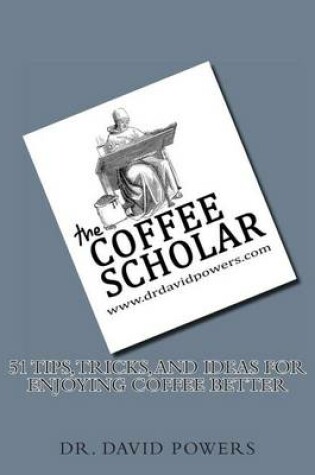 Cover of 51 Tips, Tricks, and Ideas for Enjoying Coffee Better