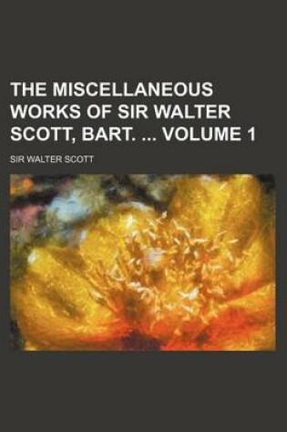 Cover of The Miscellaneous Works of Sir Walter Scott, Bart. Volume 1