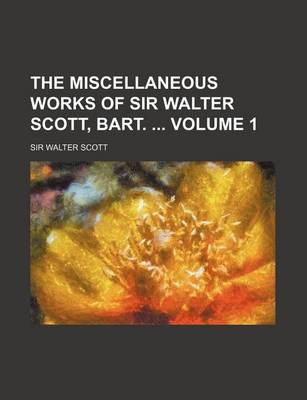 Book cover for The Miscellaneous Works of Sir Walter Scott, Bart. Volume 1