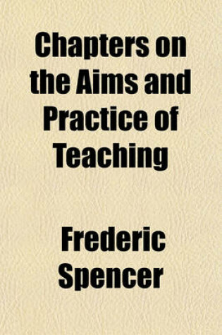 Cover of Chapters on the Aims and Practice of Teaching