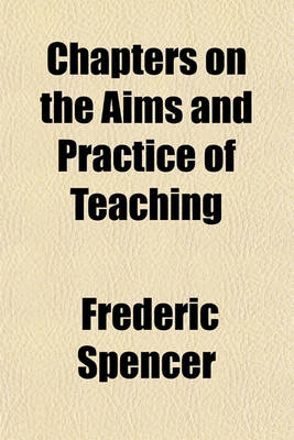 Book cover for Chapters on the Aims and Practice of Teaching