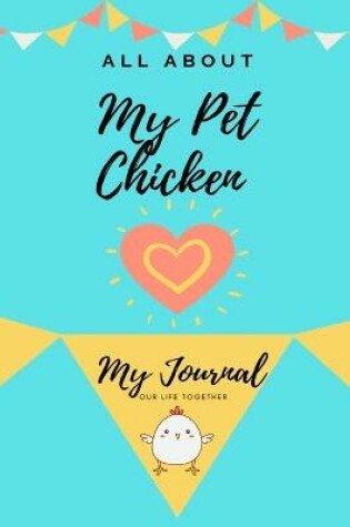 Cover of All About My Pet Chicken