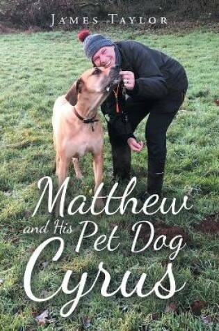 Cover of Matthew and His Pet Dog Cyrus