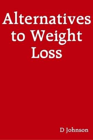 Cover of Alternatives to Weight Loss