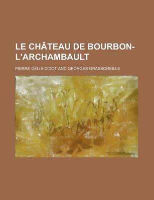 Book cover for Le Chateau de Bourbon-L'Archambault